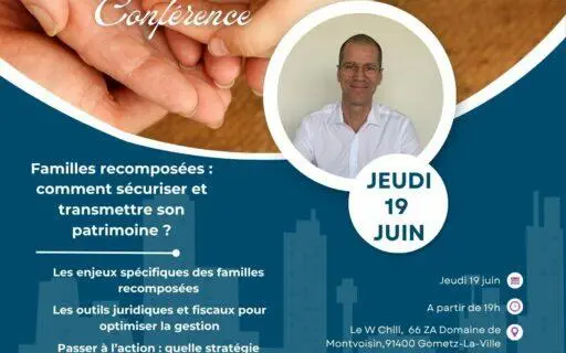 Conférence – Familles recomposées : comment sécuriser et transmettre son patrimoine ?